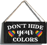 Gay Pride Sign Gift Farmhouse Don't Hide Your Colors Wooden Hanging Sign Plaque Rustic Wall Art Decor for Home Decoration 12 x 6 Inches